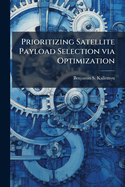 Prioritizing Satellite Payload Selection via Optimization