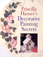 Priscilla Hauser's Decorative Painting Secrets