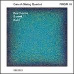 Prism III: Beethoven, Bart�k, Bach