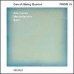 Prism IV: Beethoven, Mendelssohn, Bach