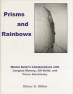 Prisms and Rainbows: Michel Butor's Collaborations with Jacques Monory, Jiri Kolar, and Pierre Alechinsky
