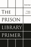 Prison Library Primer: A Program for the Twenty-First Century