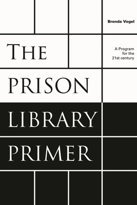 Prison Library Primer: A Program for the Twenty-First Century - Vogel, Brenda