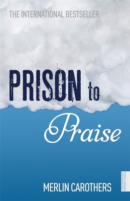Prison to Praise - Carothers, Merlin