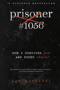 Prisoner #1056: How I Survived War and Found Peace