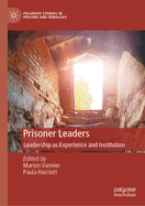 Prisoner Leaders: Leadership as Experience and Institution