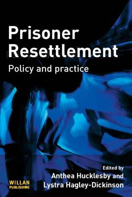 Prisoner Resettlement - Hucklesby, Anthea (Editor), and Hagley-Dickinson, Lystra (Editor)