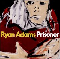 Prisoner - Ryan Adams