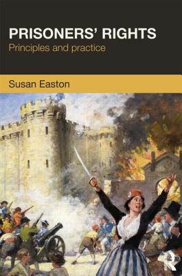 Prisoners' Rights: Principles and Practice - Easton, Susan