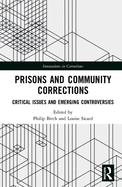 Prisons and Community Corrections: Critical Issues and Emerging Controversies