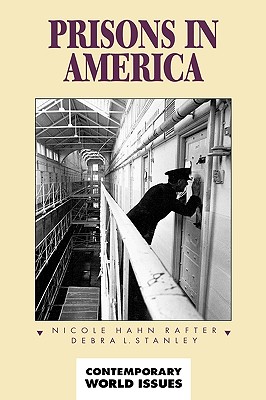 Prisons in America: A Reference Handbook - Rafter, Nicole Hahn, and Stanley, Debra
