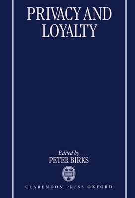 Privacy and Loyalty - Birks, Peter (Editor)