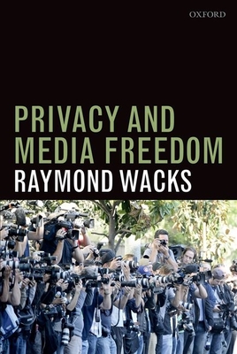 Privacy and Media Freedom - Wacks, Raymond