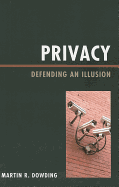 Privacy: Defending an Illusion