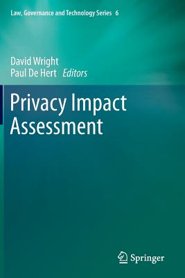 Privacy Impact Assessment - Wright, David (Editor), and De Hert, Paul (Editor)