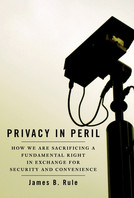 Privacy in Peril - Rule, James B