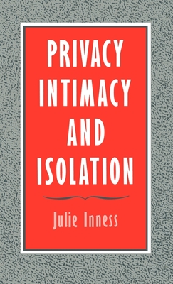 Privacy, Intimacy, and Isolation - Innes, Julie, and Inness, Julie