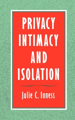 Privacy, Intimacy, and Isolation - Inness, Julie C