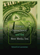 Privacy, Surveillance, and the New Media You