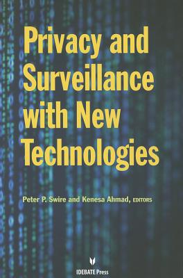 Privacy Survelliance with New Technologies - Swire, Peter P (Editor), and Ahmad, Kenesa (Editor)
