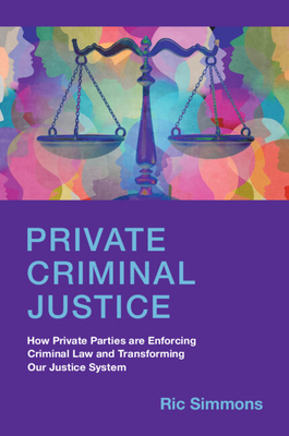Private Criminal Justice - Simmons, Ric