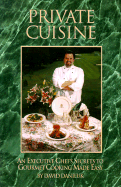 Private Cuisine: An Executive Chef's Secrets to Gourmet Cooking Made Easy