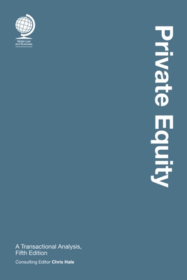Private Equity: A Transactional Analysis, Fifth Edition - Hale, Chris (Editor)