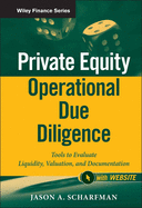 Private Equity Operational Due Diligence, + Website: Tools to Evaluate Liquidity, Valuation, and Documentation