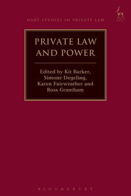 Private Law and Power - Barker, Kit, Professor (Editor), and Degeling, Simone, Professor (Editor), and Fairweather, Karen, Dr. (Editor)