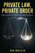 Private Law, Private Order: Justice and Security Without Government Interference
