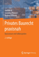 Privates Baurecht Praxisnah: Basiswissen Mit Fallbeispielen