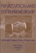 Privatization and Entrepreneurship: The Managerial Challenge in Central and Eastern Europe