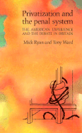 Privatization and the Penal System: The American Experience and the Debate in Britain