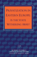 Privatization in Eastern Europe: Is the State Withering Away?