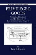 Privileged Goods: Commoditization and Its Impact on Environment and Society