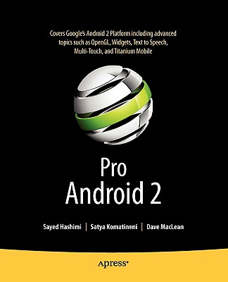 Pro Android 2 - Hashimi, Sayed, and Komatineni, Satya, and MacLean, Dave