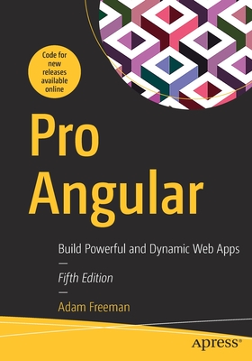 Pro Angular: Build Powerful and Dynamic Web Apps - Freeman, Adam