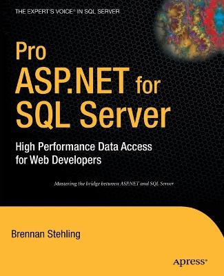 Pro ASP.NET for SQL Server: High Performance Data Access for Web Developers - Stehling, Brennan
