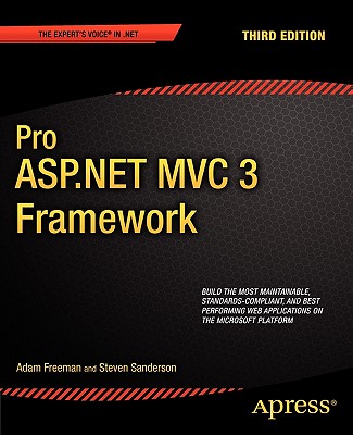 Pro ASP.NET MVC 3 Framework - Freeman, Adam, and Sanderson, Steven
