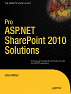 Pro ASP.NET SharePoint 2010 Solutions: Techniques for Building SharePoint Functionality Into ASP.NET Applications