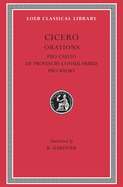 Pro Caelio. de Provinciis Consularibus. Pro Balbo