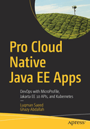 Pro Cloud Native Java Ee Apps: Devops with Microprofile, Jakarta Ee 10 Apis, and Kubernetes