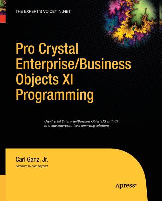 Pro Crystal Enterprise / Businessobjects XI Programming - Ganz, Carl