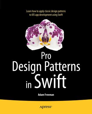 Pro Design Patterns in Swift - Freeman, Adam