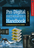 Pro Digital Photographer's Handbook - Freeman, Michael
