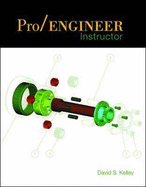 Pro/Engineer Instructor: WITH CD and ISBN Quick Reference Insert Card - Kelley, David S.