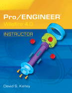 Pro/Engineer Wildfire 4.0 Instructor - Kelley, David S