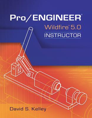 Pro Engineer-Wildfire Instructor - Kelley, David S