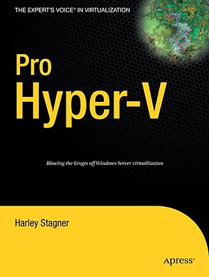 Pro Hyper-V: A Problem-Solution Approach - Stagner, Harley