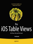 Pro IOS Table Views: For iPhone, iPad, and iPod Touch
